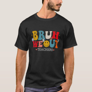 Camiseta Retro Groovy Bruh We Out Teachers Happy Day O
