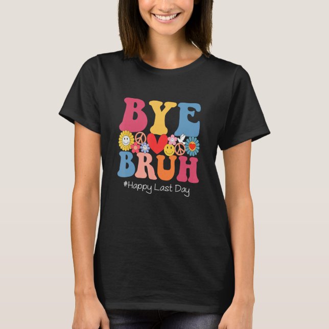 Camiseta Retro Groovy Bye Bruh Teacher Kids Happy Last Day  (Anverso)