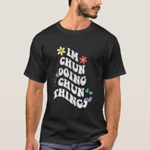 Camiseta Retro Groovy Estoy Chun Haciendo Cosas Chun Divert