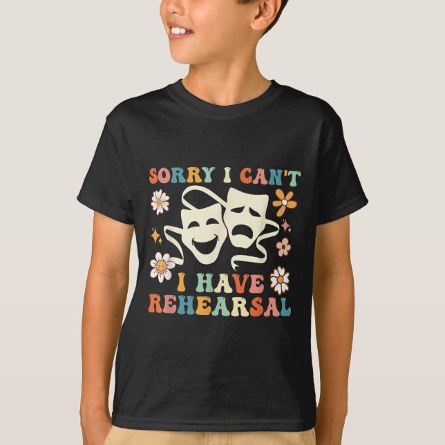 Camiseta Retro Groovy Sorry I Can't I Have Rehearsal  (Anverso)