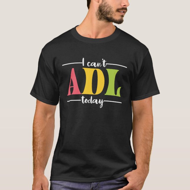 Camiseta Retro I Can't ADL Today Occupational Therapy For M (Anverso)