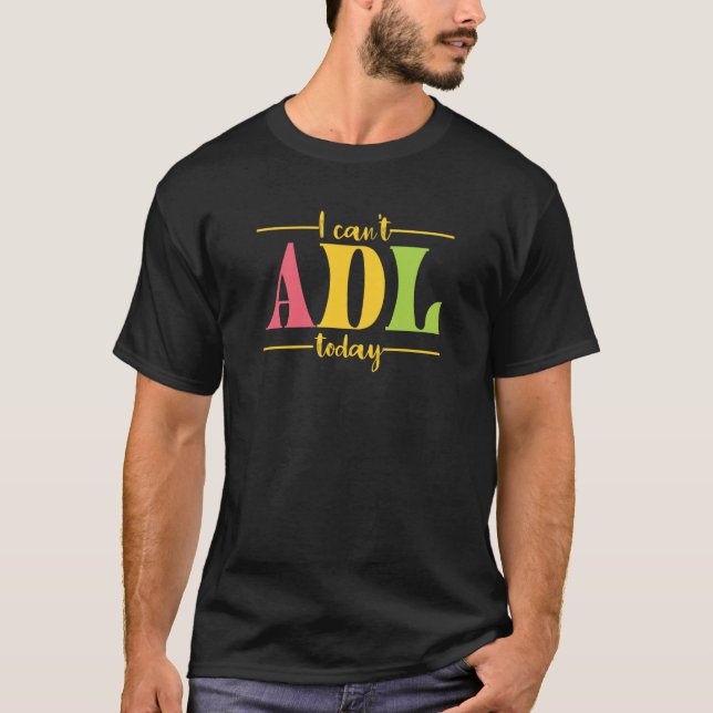 Camiseta Retro I Can't ADL Today Occupational Therapy For M (Anverso)
