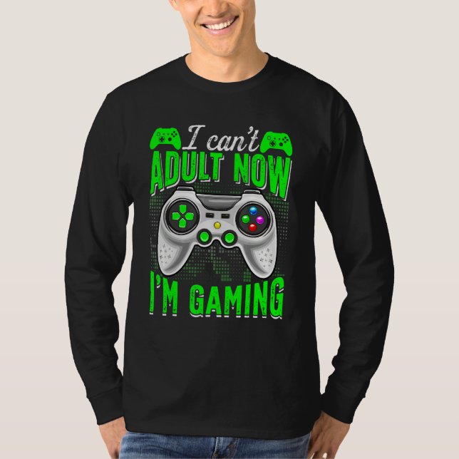 Camiseta Retro I Can't Adult Now I'm Gaming Video Game  Gam (Anverso)