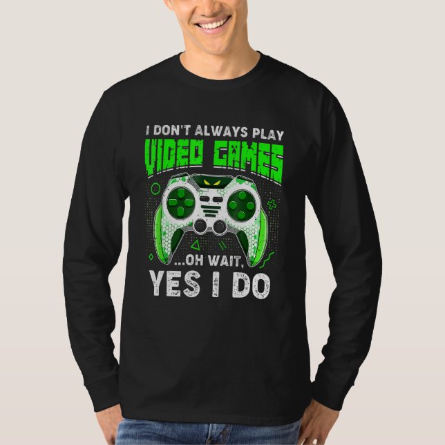 Camiseta Retro I Don't Always Play Video Games   Gamer Boys (Anverso)