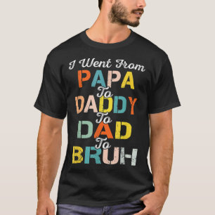 Camiseta Retro I Went From Papa Daddy Dad Bruh Father's Day
