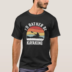 Camiseta Retro Id Rather Be Kayaking Shirt Kayak Lover Kaya