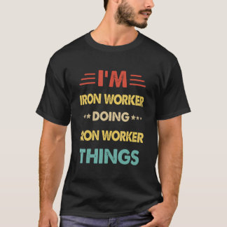 Camiseta Retro I'm Iron Worker Doing Iron Worker Things 1