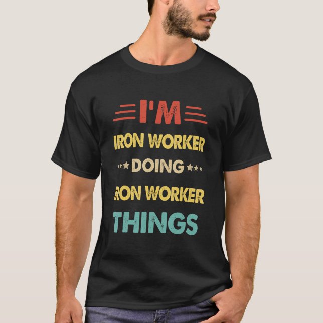 Camiseta Retro I'm Iron Worker Doing Iron Worker Things 1 (Anverso)