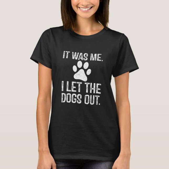Camiseta Retro It Was Me I Let He Dogs Out Funny Pet Owner  (Anverso)
