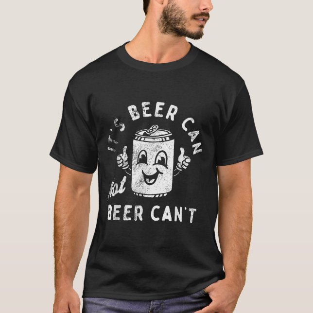 Camiseta Retro It's Beer Can Not Beer Can't Funny Party Dri (Anverso)