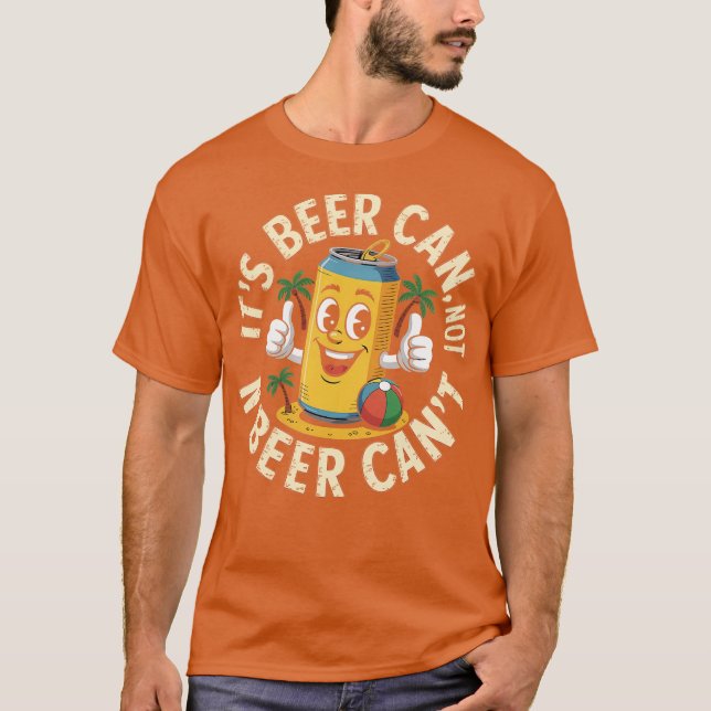 Camiseta Retro It's Beer Can Not Beer Can't Funny Party Dri (Anverso)
