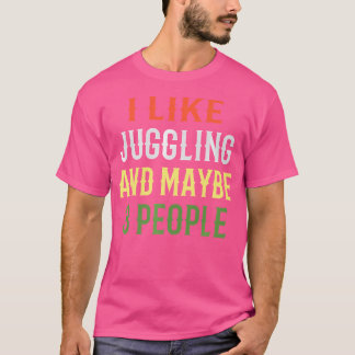 Camiseta Retro Juggling Design  'I Like Juggling And Maybe 