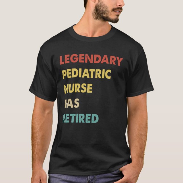 Camiseta Retro Legendary Pediatric Nurse Has Retired (Anverso)