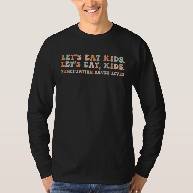 Camiseta Retro  Let s Eat Kids Punctuation Saves Lives Gram (Anverso)