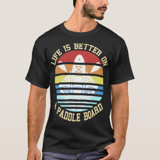 Camiseta Retro Life Better On A Paddle Board Present Gift