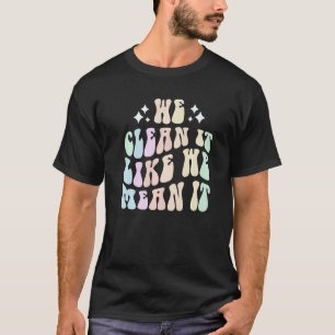 Camiseta Retro LO LIMPIAMOS COMO SI FUESE A DECIR: Limpieza