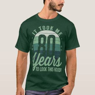 Camiseta Retro Me Tomó 80 Años Mirar Este Buen 80 B