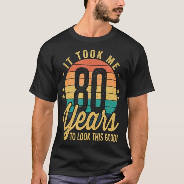 Camiseta Retro Me Tomó 80 Años Mirar Este Buen 80 B (Anverso)