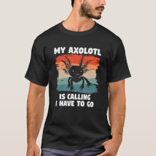 Camiseta Retro Mi Ajolote Está Llamando Tengo Que Ir Anfibi