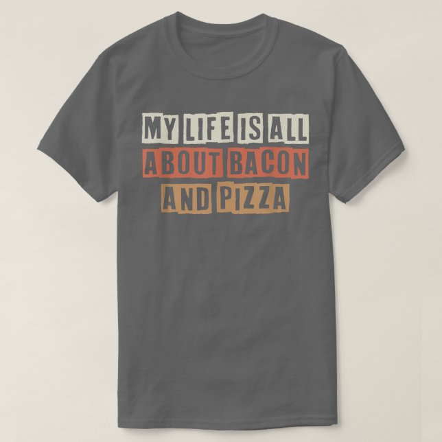 Camiseta Retro Mi Vida Se Trata De Bacon Y Pizza 2756495 (Diseño del anverso)