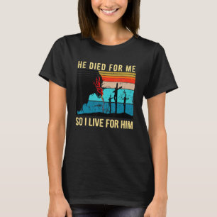 Camiseta Retro Murió Por Mí Así Que Vivo Por Él Fe En Je