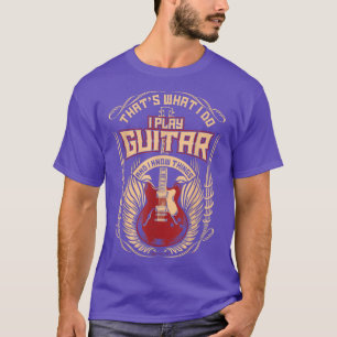 Camiseta Retro Music What I Do Play Guitar Funny Instrument