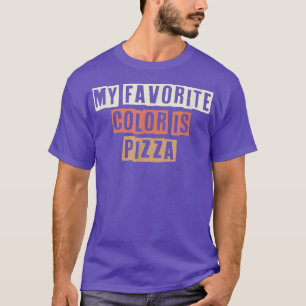 Camiseta Retro My Favorite Color Is Pizza Funny Joke 275549