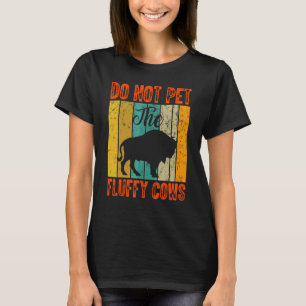Camiseta Retro No Acaricies Las Vacas Esponjosas Bisonte Bu