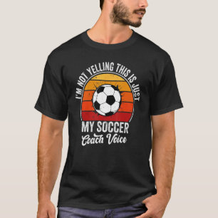 Camiseta Retro No estoy gritando Esto es solo mi entrenador