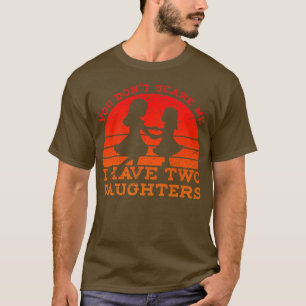 Camiseta Retro No me asustes Tengo dos hijas gordas