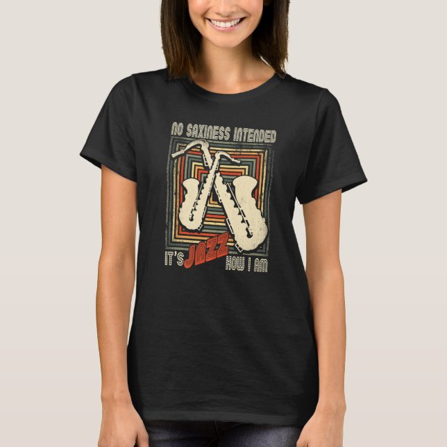 Camiseta Retro No Saxiness Intended Jazz  Saxophone Saxopho (Anverso)