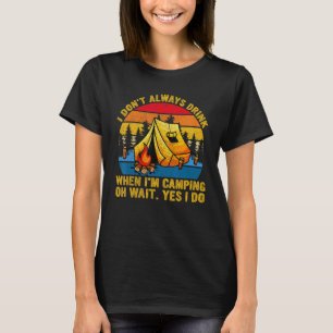 Camiseta Retro No siempre bebo cuando estoy acampando cerve