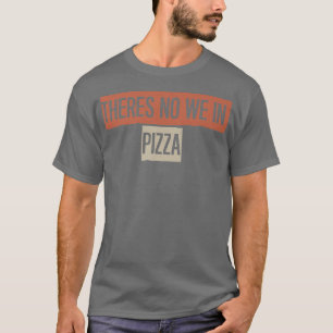 Camiseta Retro, No We In Pizza Funny 27884991