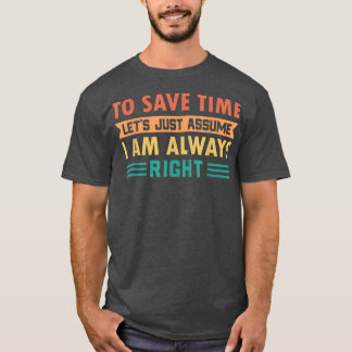 Camiseta Retro Para Ahorrar Tiempo Asumamos Que Siempre Est