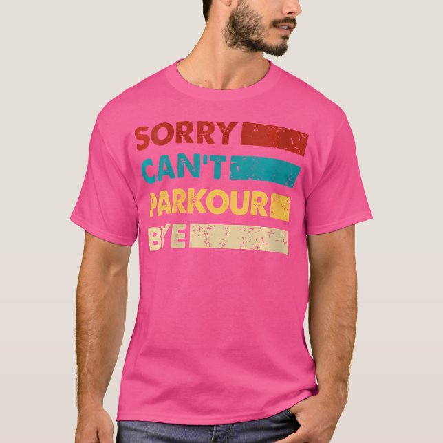 Camiseta Retro Parkour Sorry Cant Parkour Bye Funny Parkour (Anverso)