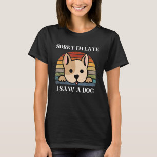 Camiseta Retro Perdón por llegar tarde, vi a un perro graci