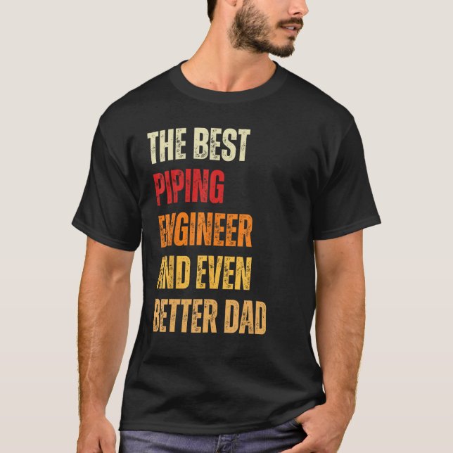 Camiseta Retro Piping Engineer And Even Better Dad  Father (Anverso)