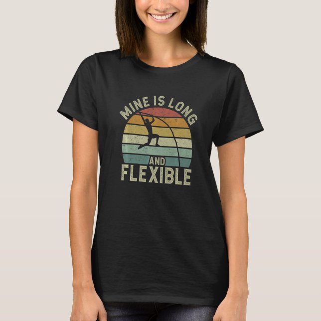 Camiseta Retro Pole Vaulting Mine Is Long And Flexible Vaul (Anverso)