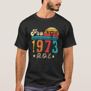 Camiseta Retro Pro Choice Pro Roe 1973 Feminism Women's Rig