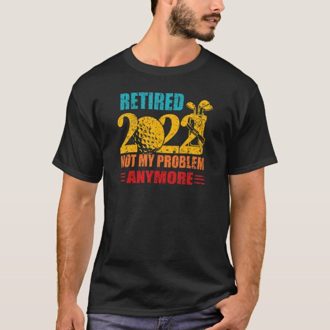 Camiseta Retro Retirado 2022 Ya No Es Mi Problema Retirado (Anverso)