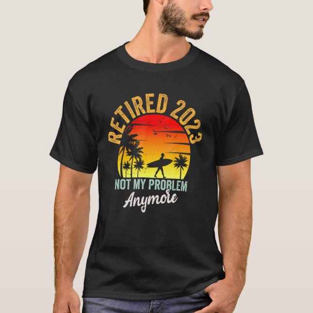 Camiseta Retro Retirement Retired 2023 Not My Problem Anymo (Anverso)
