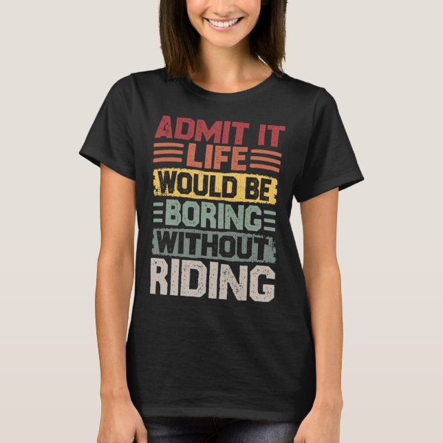 Camiseta Retro riding life would be boring without riding (Anverso)