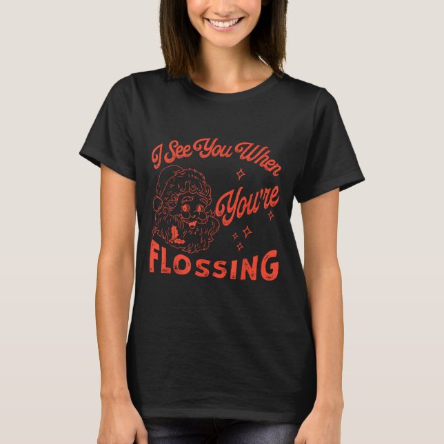 Camiseta Retro Santa I See You When You're Flossing Dental  (Anverso)