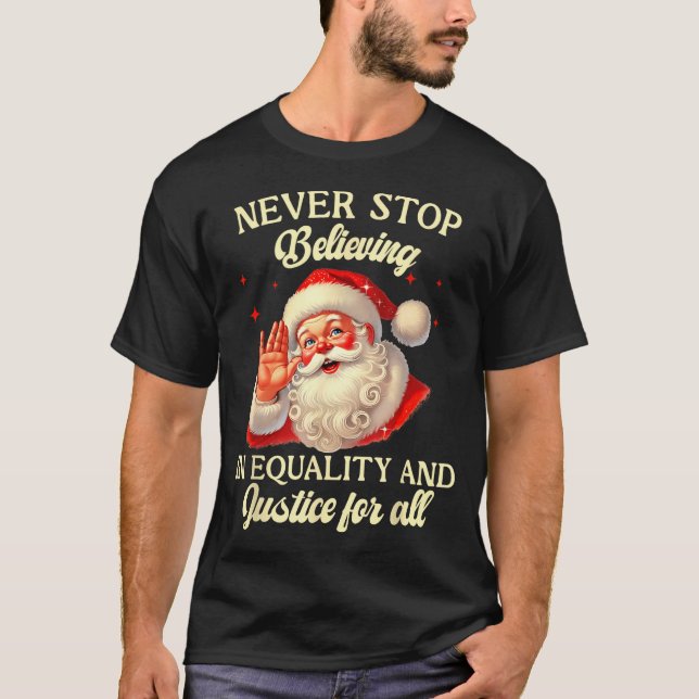 Camiseta Retro Santa Never Stop Believing In Equality Justi (Anverso)