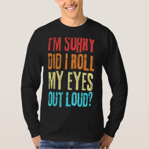 Camiseta Retro Sarcástico Me Lloré Los Ojos En Voz Alta