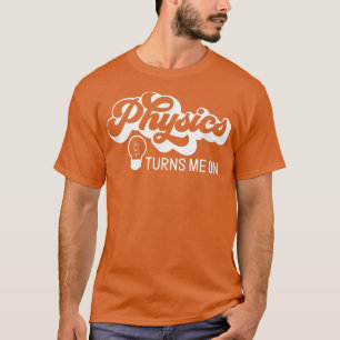 Camiseta Retro Science Physics Turns Me On Funny Chemistry 