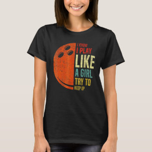 Camiseta Retro Sé Que Juego Como Un Chica Intenta Seguir At
