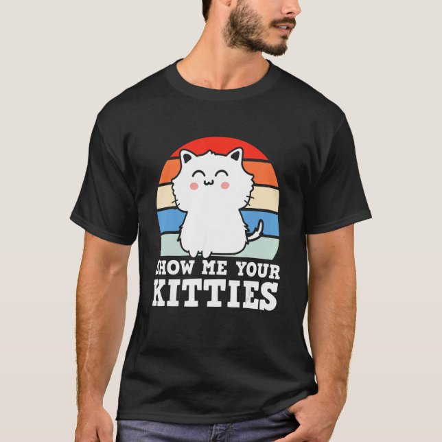 Camiseta Retro Show Me Your Kitties   Kitten Cats   Pun (Anverso)