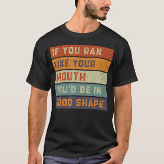 Camiseta Retro Si Corrieras Como Tu Boca Estarías En Buena