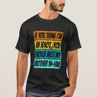 Camiseta Retro Si Crees Que Soy Un Idiota Conoce A Mi Herma